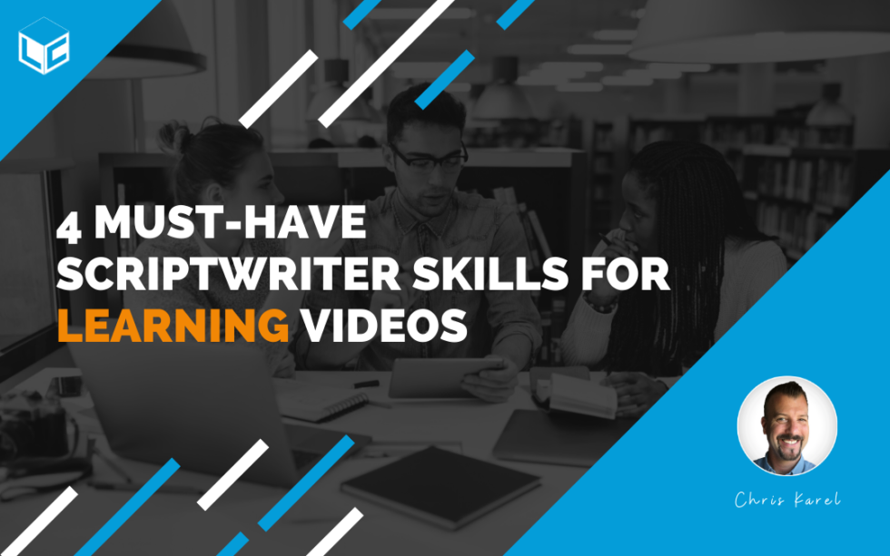 4 Must-Have Scriptwriter Skills for Learning Videos - Learning Carton