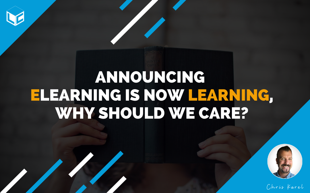 Announcing eLearning is Now Learning, Why Should We Care?