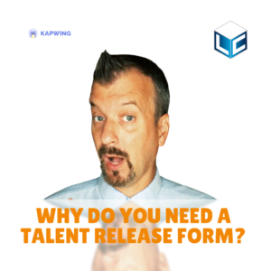 Why do you need a talent release form?