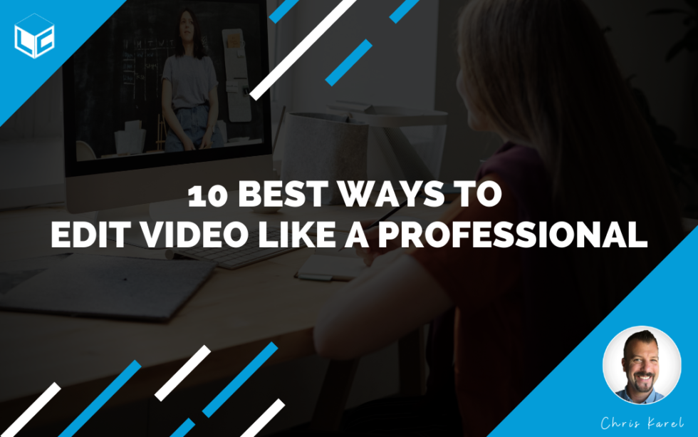 10 Best Ways to Edit Video like a Professional Learning