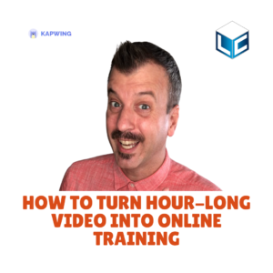 035-How do you turn an hour-long video into training