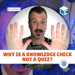 knowledge Check is not a quiz