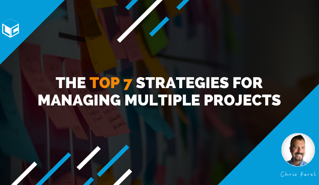 The Top 7 Strategies For Managing Multiple Projects