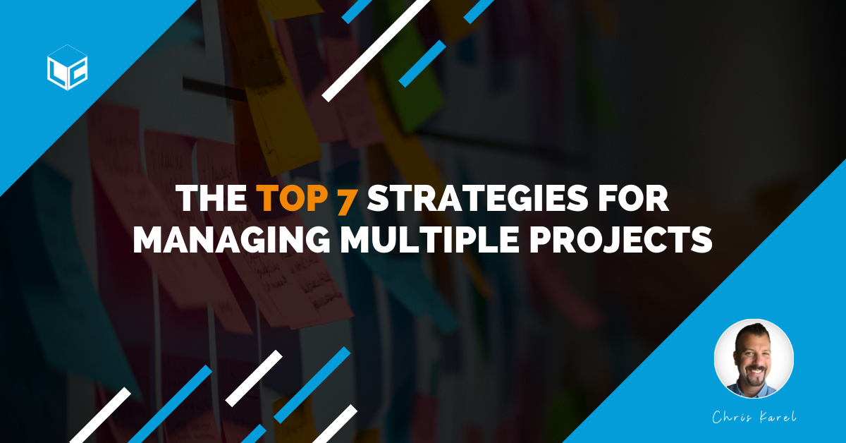 The Top 7 Strategies For Managing Multiple Projects - Learning Carton