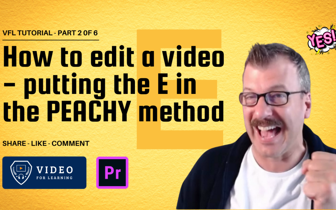 How to edit a video - putting the E in the PEACHY method