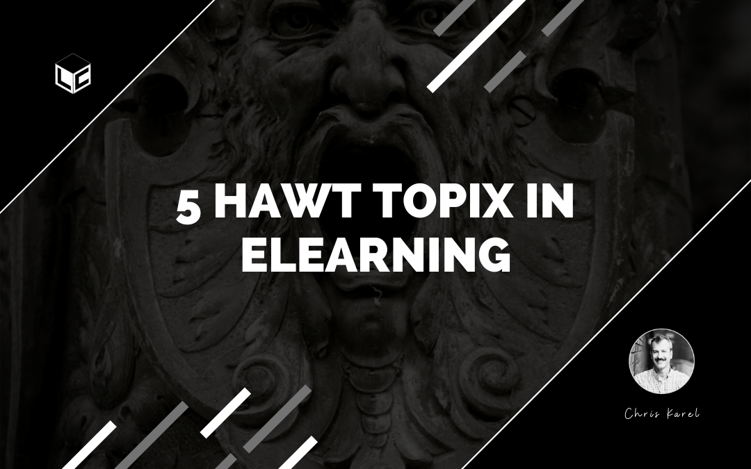 5 Hawt Topix in eLearning