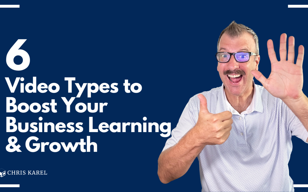 150 - 6 Video Types to Boost Your Business Learning & Growth